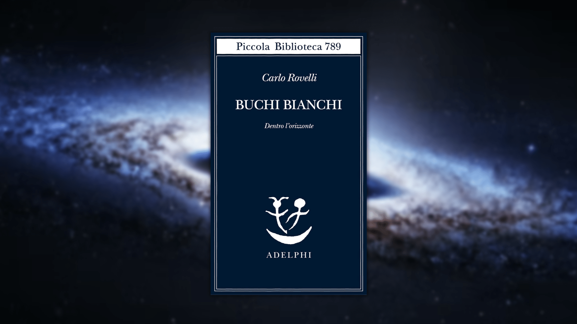 Buchi bianchi: dentro l'orizzonte, con Carlo Rovelli 